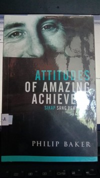 Attitudes Of Amazing Achievers Sikap Sang Pemenang