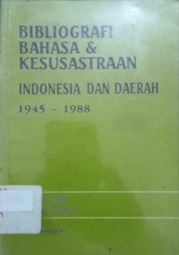 BIBLIOGRAFI BAHASA DAN KESUSASTAAN. INDONESIA DAN DAERAH