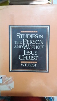 Studies in the person and work of Jesus Christ